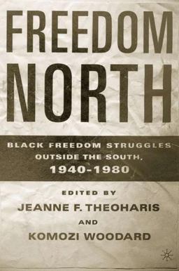 Freedom North Black Freedom Struggles Outside the South, 1940-1980  9780312294687 Front Cover