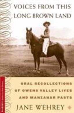 Voices from This Long Brown Land Oral Recollections of Owens Valley Lives and Manzanar Pasts  9780312295417 Front Cover