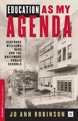 Education as My Agenda Gentrude Williams, Race, and the Baltimore Public Schools  9780312295431 Front Cover