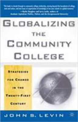 Globalizing the Community College Strategies for Change in the Twenty-First Century  9780312295950 Front Cover