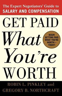 Get Paid What You're Worth The Expert Negotiators' Guide to Salary and Compensation  9780312302696 Front Cover