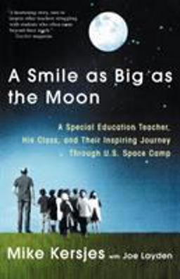 Smile As Big As the Moon A Special Education Teacher, His Class, and Their Inspiring Journey Through U. S. Space Camp  9780312303143 Front Cover