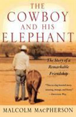 Cowboy and His Elephant The Story of a Remarkable Friendship  9780312304065 Front Cover
