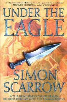 Under the Eagle A Tale of Military Adventure and Reckless Heroism with the Roman Legions  9780312304249 Front Cover