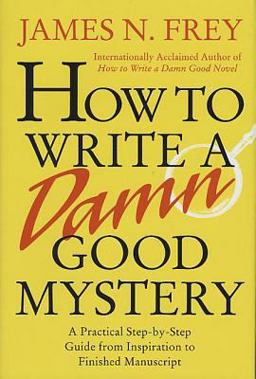 How to Write a Damn Good Mystery A Practical Step-By-Step Guide from Inspiration to Finished Manuscript  9780312304461 Front Cover