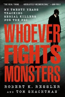 Whoever Fights Monsters My Twenty Years Tracking Serial Killers for the FBI  9780312304683 Front Cover