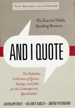 And I Quote The Definitive Collection of Quotes, Sayings, and Jokes for the Contemporary Speechmaker  9780312307448 Front Cover