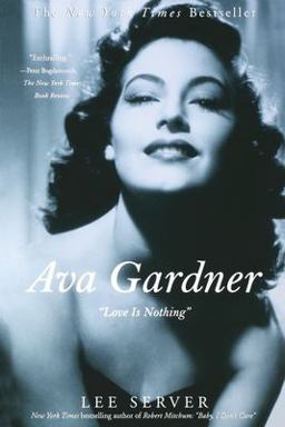 Ava Gardner Love Is Nothing  9780312312107 Front Cover