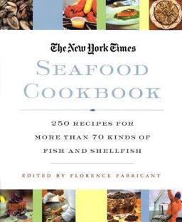 New York Times Seafood Cookbook More Than 825 Traditional and Contemporary Recipes from Around the World  9780312312312 Front Cover