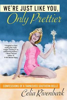 We're Just Like You, Only Prettier Confessions of a Tarnished Southern Belle  9780312312442 Front Cover