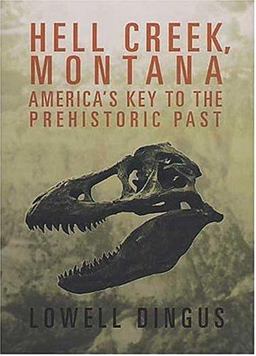 Hell Creek, Montana America's Key to the Prehistoric Past  9780312313937 Front Cover