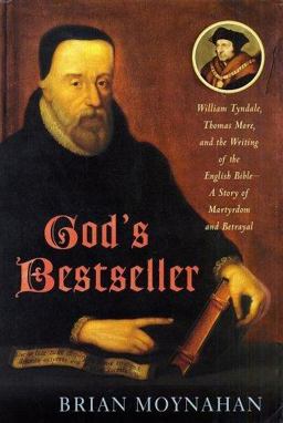 God's Bestseller William Tyndale, Thomas More, and the Writing of the English Bible--A Story of Martyrdom and Betrayal  9780312314866 Front Cover