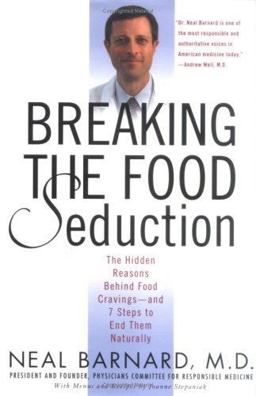 Breaking the Food Seduction The Hidden Reasons Behind Food Cravings - And 7 Steps to End Them Naturally  9780312314934 Front Cover