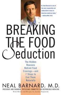 Breaking the Food Seduction The Hidden Reasons Behind Food Cravings - And 7 Steps to End Them Naturally  9780312314941 Front Cover