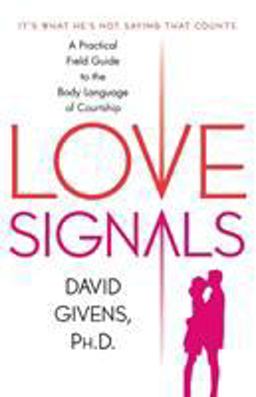Love Signals A Practical Field Guide to the Body Language of Courtship  9780312315061 Front Cover