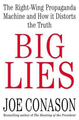 Big Lies The Right-Wing Propaganda Machine and How it Distorts the Truth  9780312315603 Front Cover