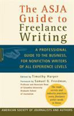 ASJA Guide to Freelance Writing A Professional Guide to the Business, for Nonfiction Writers of All Experience Levels  9780312318529 Front Cover