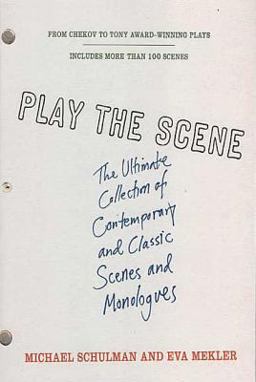 Play the Scene The Ultimate Collection of Contemporary and Classic Scenes and Monologues  9780312318796 Front Cover
