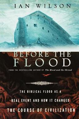 Before the Flood The Biblical Flood As a Real Event and How It Changed the Course of Civilization  9780312319717 Front Cover