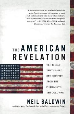 American Revelation Ten Ideals That Shaped Our Country from the Puritans to the Cold War  9780312325442 Front Cover