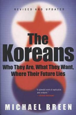 Koreans Who They Are, What They Want, Where Their Future Lies 2nd 9780312326098 Front Cover