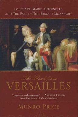Road from Versailles Louis XVI, Marie Antoinette, and the Fall of the French Monarchy  9780312326135 Front Cover