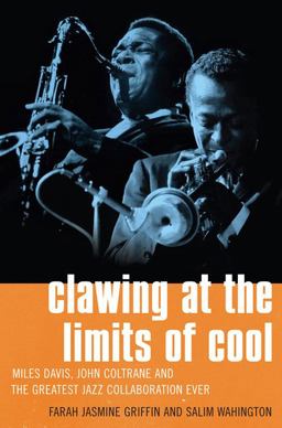 Clawing at the Limits of Cool Miles Davis, John Coltrane and the Greatest Jazz Collaboration Ever  9780312327859 Front Cover