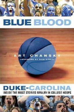 Blue Blood Duke-Carolina: Inside the Most Storied Rivalry in College Hoops  9780312327873 Front Cover