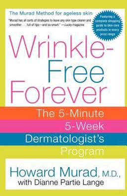 Wrinkle-Free Forever The 5-Minute 5-Week Dermatologist's Program  9780312331061 Front Cover