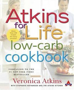 Atkins for Life Low-Carb Cookbook More Than 250 Recipes for Every Occasion  9780312331252 Front Cover