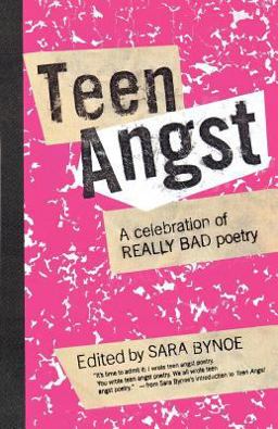 Teen Angst A Celebration of Really Bad Poetry  9780312334741 Front Cover