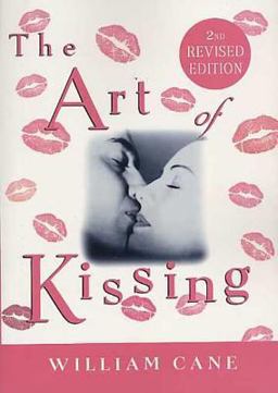 Art of Kissing, 2nd Revised Edition The Truth about What Men and Women Do, Think, and Feel 2nd 9780312334970 Front Cover