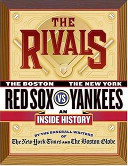Rivals The New York Yankees vs. the Boston Red Sox---An Inside History  9780312336165 Front Cover