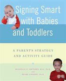 Signing Smart with Babies and Toddlers A Parent's Strategy and Activity Guide  9780312337032 Front Cover