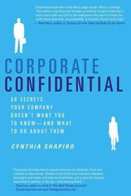 Corporate Confidential 50 Secrets Your Company Doesn't Want You to Know--And What to Do about Them  9780312337360 Front Cover