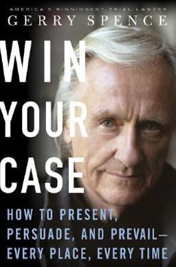 Win Your Case How to Present, Persuade, and Prevail - Every Place, Every Time  9780312338817 Front Cover