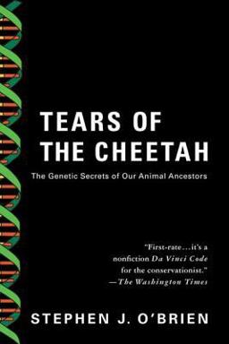 Tears of the Cheetah The Genetic Secrets of Our Animal Ancestors  9780312339005 Front Cover