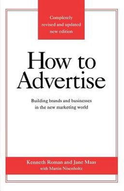 How to Advertise Building Brands and Businesses in the New Marketing World (Completely Revised and Updated New Edition) 3rd 9780312340216 Front Cover