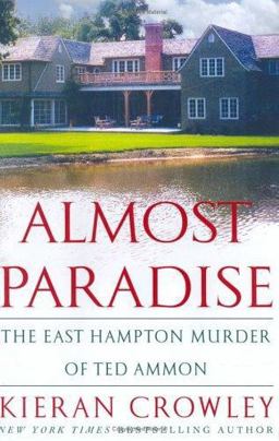 Almost Paradise The East Hampton Murder of Ted Ammon  9780312340230 Front Cover