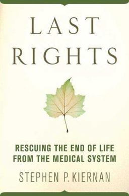 Last Rights Rescuing the End of Life from the Medical System  9780312342241 Front Cover