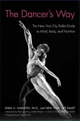 Dancer's Way The New York City Ballet Guide to Mind, Body, and Nutrition  9780312342357 Front Cover