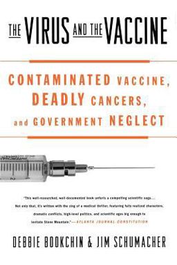 Virus and the Vaccine Contaminated Vaccine, Deadly Cancers, and Government Neglect  9780312342722 Front Cover