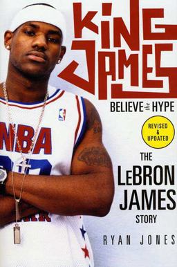 King James Believe the Hype--The Lebron James Story  9780312349929 Front Cover