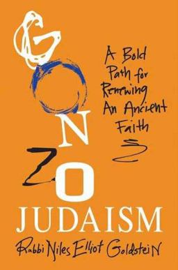 Gonzo Judaism A Bold Path for Renewing an Ancient Faith  9780312352271 Front Cover