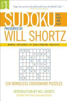 Sudoku Easy Presented by Will Shortz Volume 1 100 Wordless Crossword Puzzles  9780312355029 Front Cover