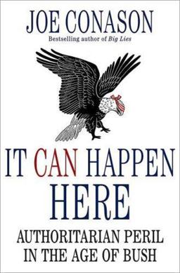 It Can Happen Here Authoritarian Peril in the Age of Bush  9780312356057 Front Cover
