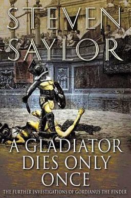 Gladiator Dies Only Once The Further Investigations of Gordianus the Finder  9780312357443 Front Cover