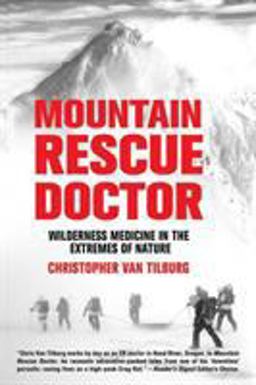 Mountain Rescue Doctor Wilderness Medicine in the Extremes of Nature  9780312358884 Front Cover