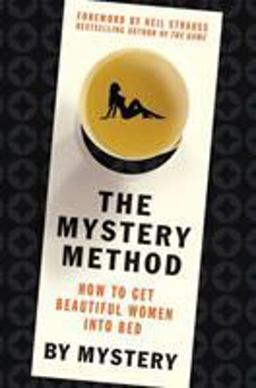 Mystery Method How to Get Beautiful Women into Bed  9780312360115 Front Cover