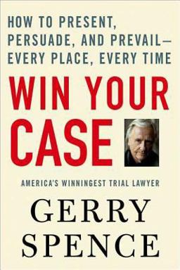 Win Your Case How to Present, Persuade, and Prevail--Every Place, Every Time  9780312360672 Front Cover